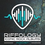 Riffology: Iconic Rock Albums Podcast